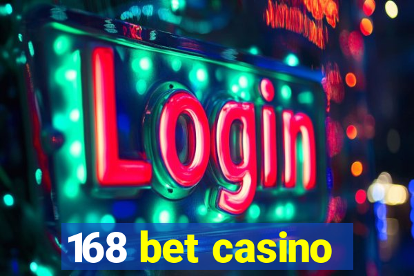 168 bet casino