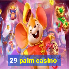 29 palm casino