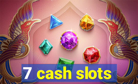 7 cash slots