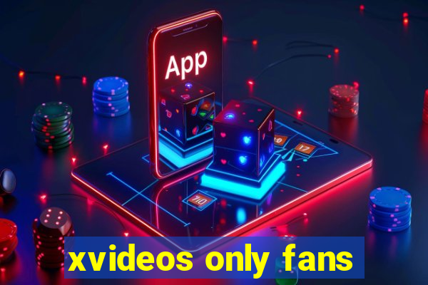 xvideos only fans