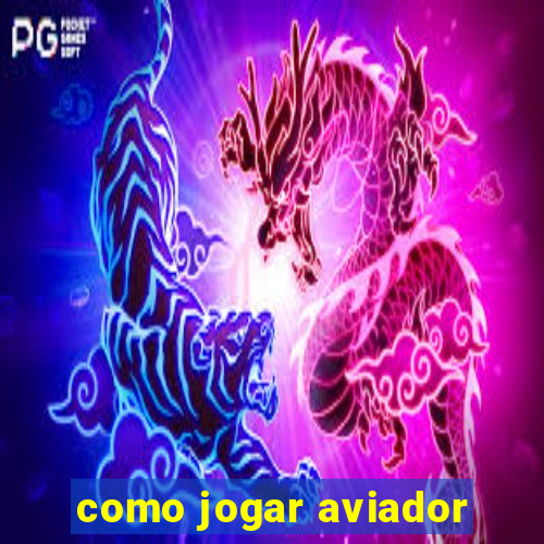 como jogar aviador