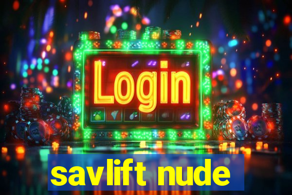 savlift nude