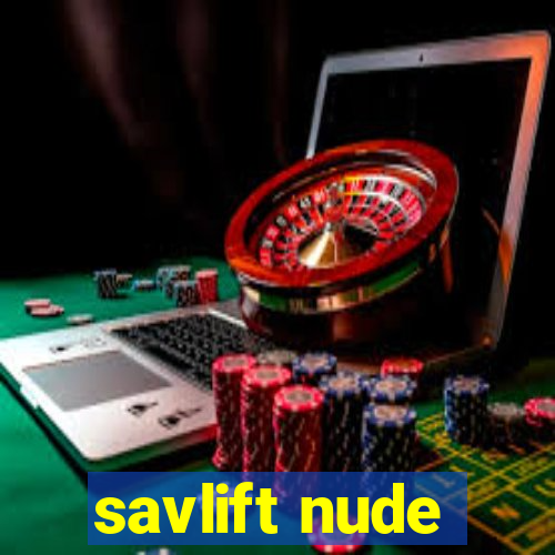 savlift nude