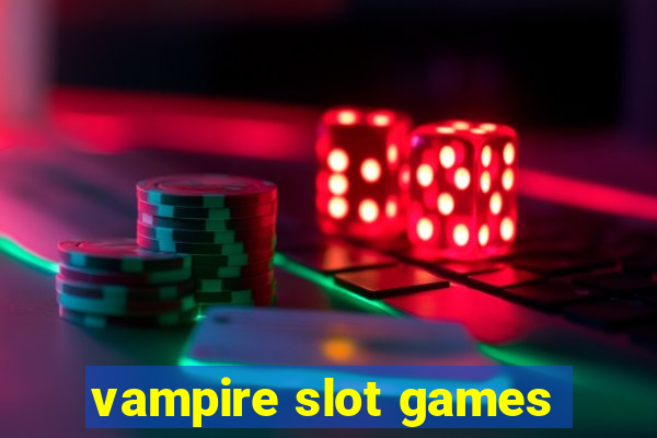 vampire slot games