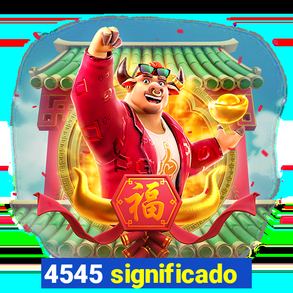 4545 significado