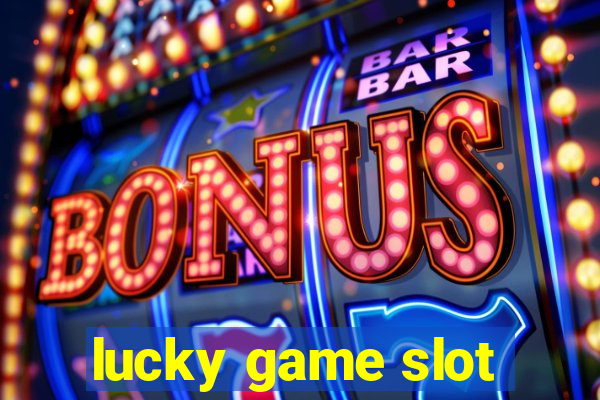 lucky game slot