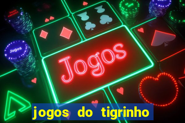 jogos do tigrinho que da bonus no cadastro