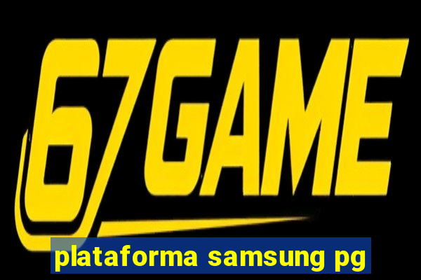 plataforma samsung pg