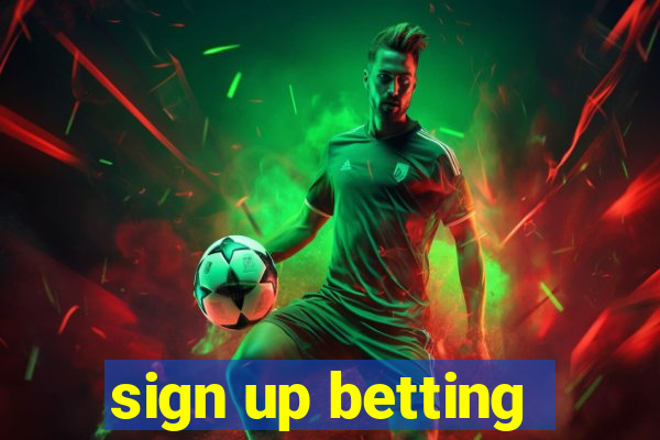 sign up betting