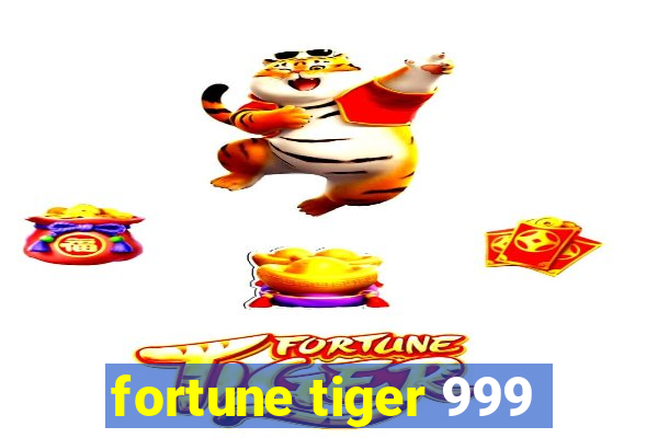 fortune tiger 999