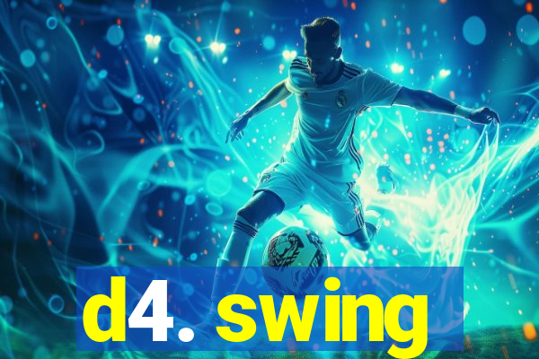 d4. swing