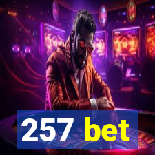 257 bet