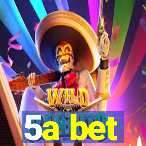 5a bet