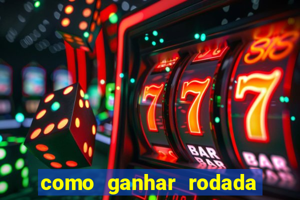 como ganhar rodada gratis no fortune tiger