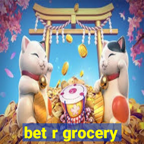 bet r grocery