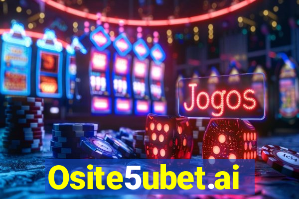 Osite5ubet.ai