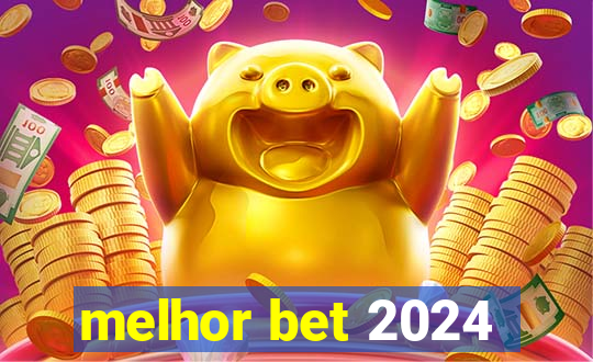 melhor bet 2024