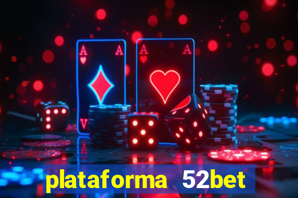 plataforma 52bet 茅 confi谩vel