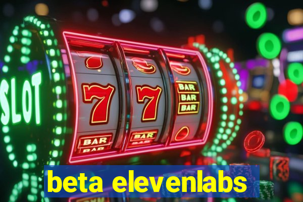 beta elevenlabs