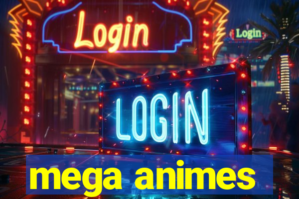 mega animes