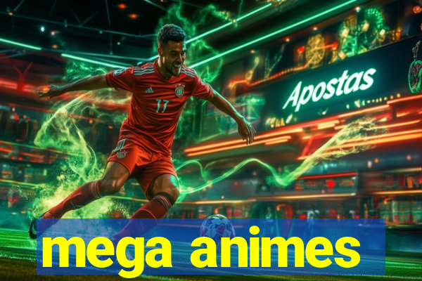 mega animes