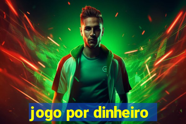 jogo por dinheiro