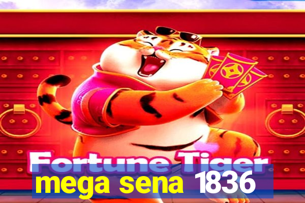 mega sena 1836