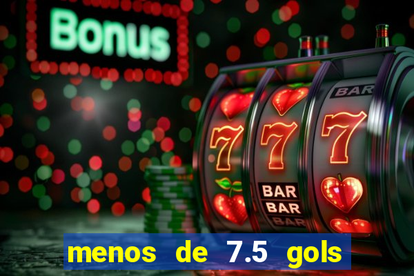 menos de 7.5 gols o que significa