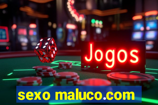 sexo maluco.com