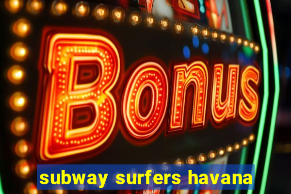 subway surfers havana