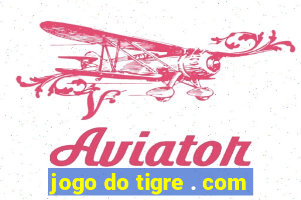 jogo do tigre . com