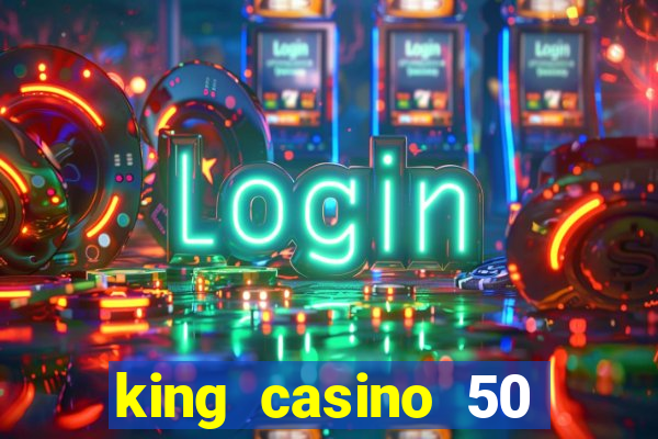 king casino 50 free spins