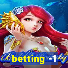 betting -1