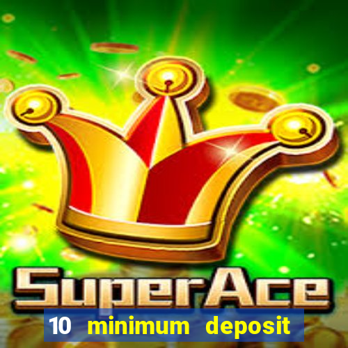 10 minimum deposit casino australia