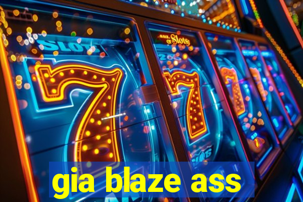 gia blaze ass