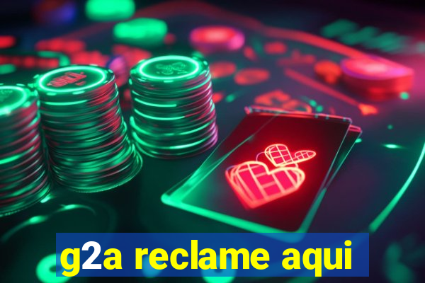 g2a reclame aqui