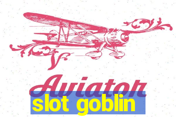 slot goblin