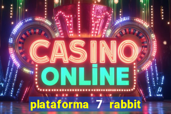 plataforma 7 rabbit paga mesmo