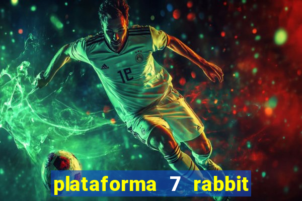 plataforma 7 rabbit paga mesmo