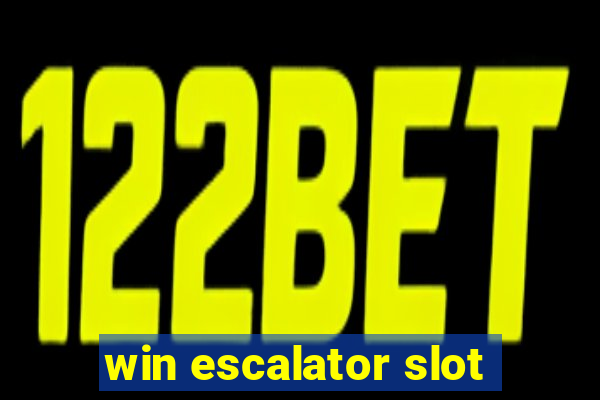 win escalator slot