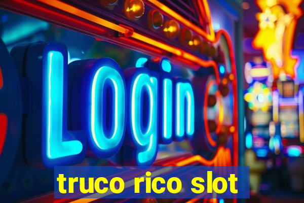 truco rico slot