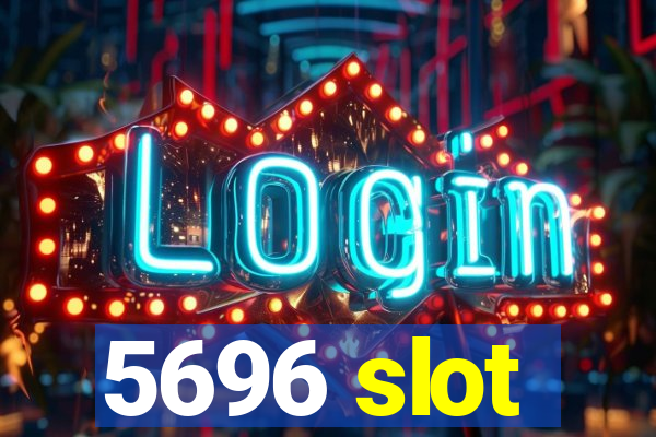 5696 slot