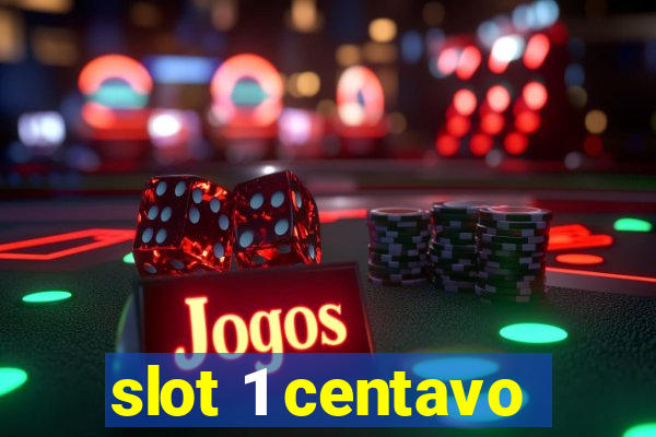 slot 1 centavo