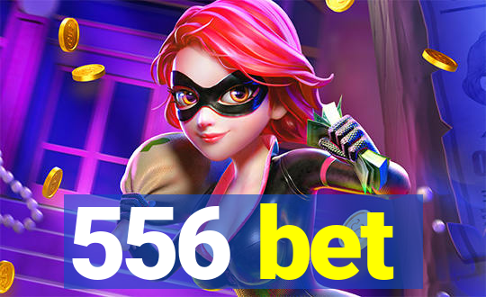 556 bet