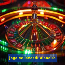 jogo de investir dinheiro