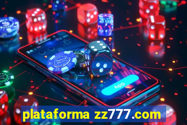 plataforma zz777.com