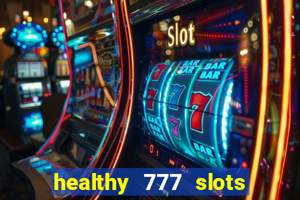 healthy 777 slots paga mesmo