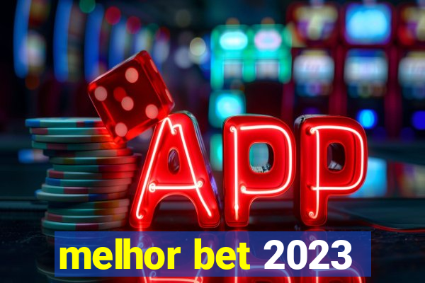 melhor bet 2023