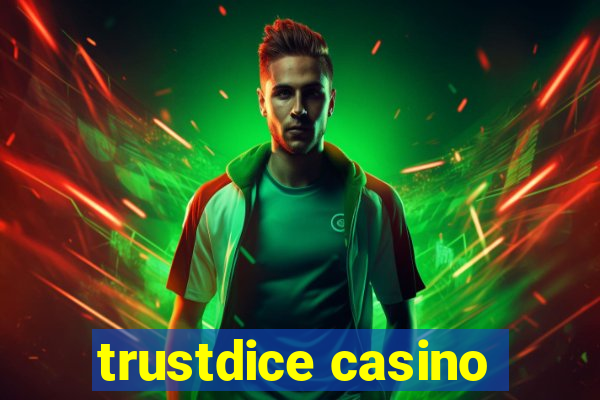 trustdice casino