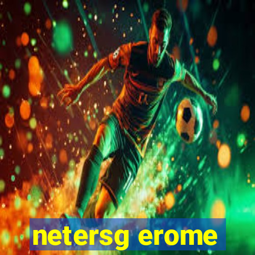 netersg erome